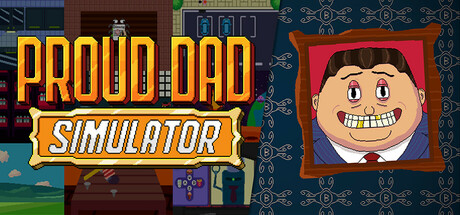 Proud Dad Simulator:無限の肯定を受け取ろう