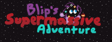 Blip's Supermassive Adventure