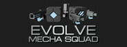Evolve:Mecha Squad