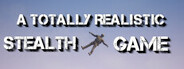 A Totally Realistic Stealth Game