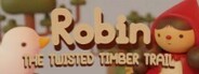 Robin: The Twisted Timber Trail