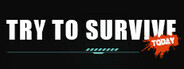 Try to survive Today