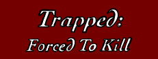 Trapped: Forced To Kill