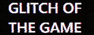 Glitch Of The Game