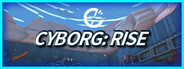 Cyborg: Rise Playtest