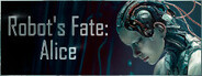 Robot's Fate: Alice