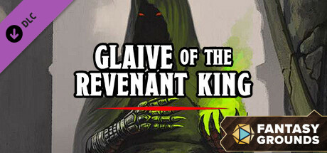 Fantasy Grounds - Glaive of the Revenant King banner image