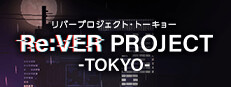 Re:VER PROJECT -TOKYO-