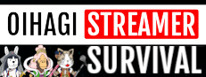 OIHAGI STREAMER SURVIVAL