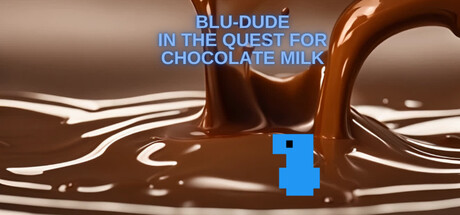 Blu-Dude In The Quest for Chocolate Milk banner image