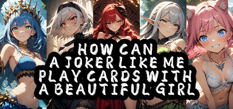 How Can a Joker Like Me Play Cards with a Beautiful Girl steam charts