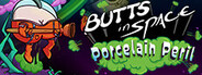 Butts in Space: Porcelain Peril