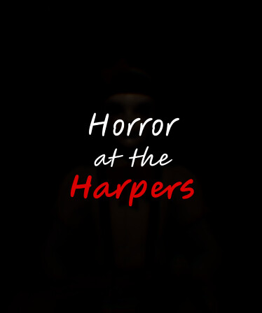 Horror at the Harpers