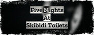 Five Nights At Skibidi Toilets