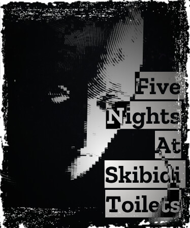 Five Nights At Skibidi Toilets