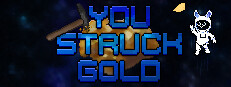 You struck gold