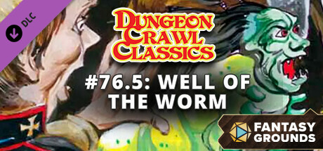 Fantasy Grounds - Dungeon Crawl Classics #76.5: Well of the Worm banner image