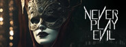 Never Play Evil