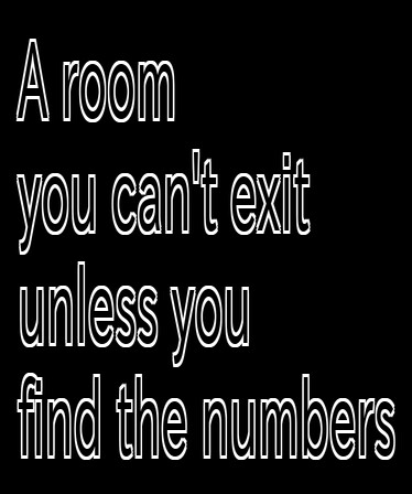 A room you can't exit unless you find the numbers
