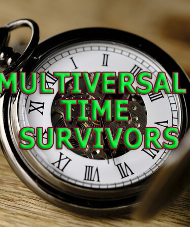 MULTIVERSAL TIME SURVIVORS