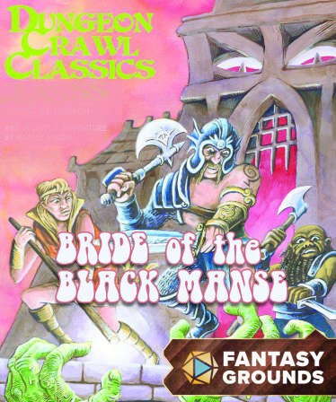 Fantasy Grounds - Dungeon Crawl Classics #82: Bride of the Black Manse
