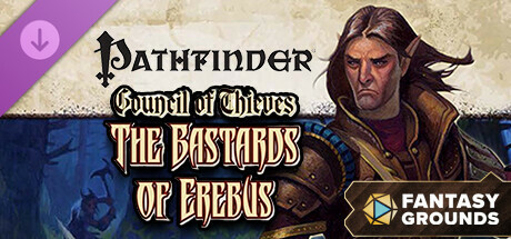 Fantasy Grounds - Pathfinder RPG - Council of Thieves Adventure Path (1 of 6) - The Bastards of Erebus banner image