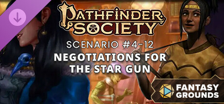 Fantasy Grounds - Pathfinder 2 RPG - Pathfinder Society Scenario 4.12 - Negotiations for the Star Gun banner image