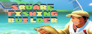 Square Fishing Builder