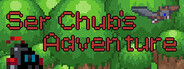 Ser Chub's Adventure
