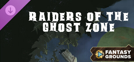 Fantasy Grounds - Raiders of the Ghost Zone banner image