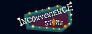 Inconvenience Store