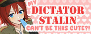 My Dictator Stalin Can't Be This Cute ?!