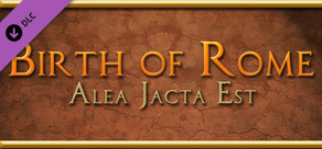 Alea Jacta Est: Birth of Rome