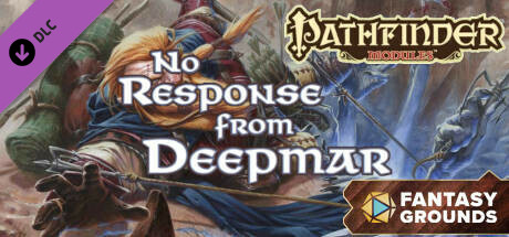 Fantasy Grounds - Pathfinder RPG - Pathfinder Module: No Response from Deepmar banner image