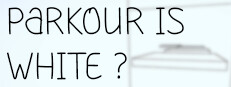 Parkour Is White?