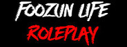 Foozun Life RP Playtest