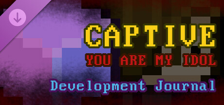 Captive: You Are My Idol - Development Journal banner image