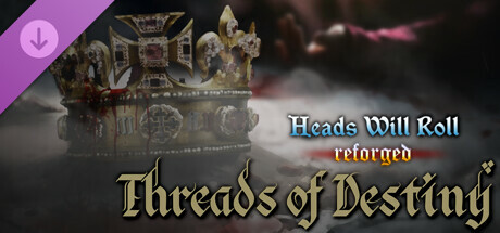 Heads Will Roll: Reforged - Threads of Destiny banner image