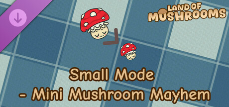 Land of Mushrooms - Small Mode - Mini Mushroom Mayhem banner image