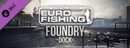 Euro Fishing: Foundry Dock