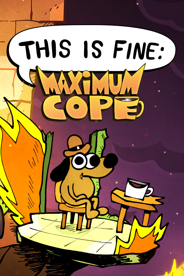 This Is Fine: Maximum Cope