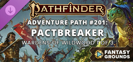 Fantasy Grounds - Pathfinder 2 RPG - Pathfinder Adventure Path #201: Pactbreaker (Wardens of Wildwood 1 of 3) banner image