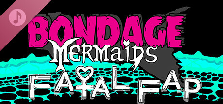 Bondage Mermaids - Fatal Fap Soundtrack banner image