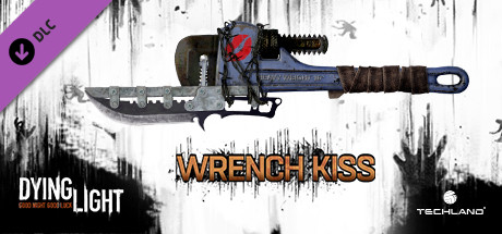 Dying Light - Wrench Kiss Weapon Pack