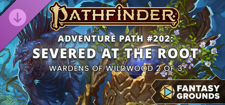 Fantasy Grounds - Pathfinder 2 RPG - Pathfinder Adventure Path #202: Severed at the Root (Wardens of Wildwood 2 of 3) banner image