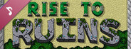 Rise to Ruins - The Living Soundtrack!