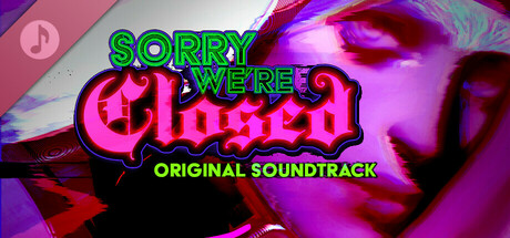 Sorry We're Closed Soundtrack banner image