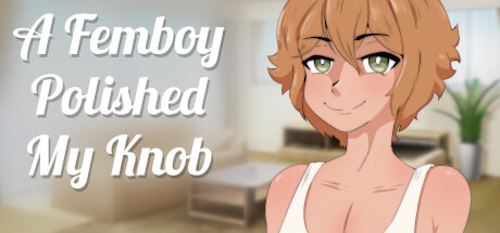 A Femboy Polished My Knob banner