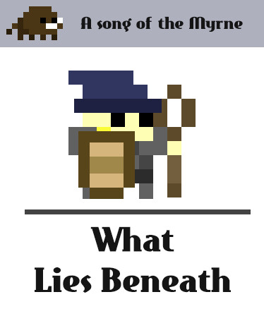 Song of the Myrne: What Lies Beneath