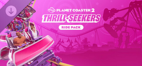 Planet Coaster 2: Thrill-Seekers Ride Pack banner image